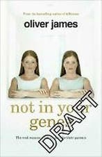 Not In Your Genes 9780091947682 Oliver James, Verzenden, Oliver James