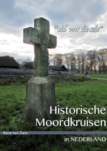 Historische moordkruisen in Nederland 9789402157833, Verzenden, René ten Dam