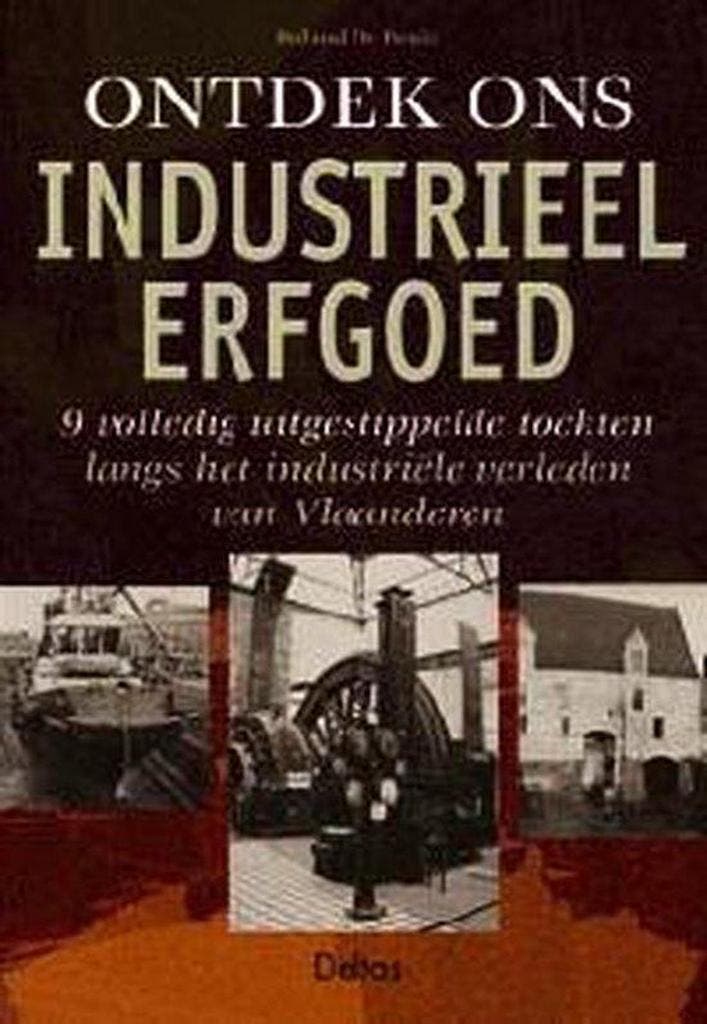Ontdek ons industrieel erfgoed 9789024376681 R. de Beule, Boeken, Geschiedenis | Wereld, Gelezen, Verzenden