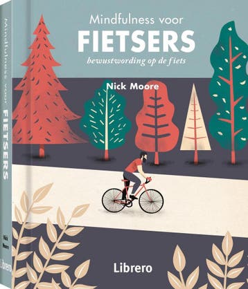 Mindfulness voor fietsers 9789463591546 Nick Moore, Verzenden, Zo goed als nieuw, Nick Moore