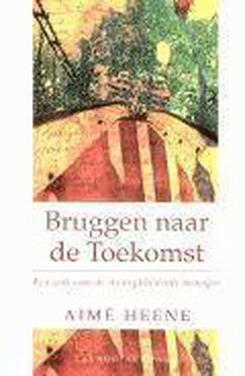 BRUGGEN NAAR DE TOEKOMST 9789020926965 Aimé Heene, Verzenden, Aimé Heene