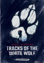 Tracks Of The White Wolf 9789090341668 Raoul Kluivers, Verzenden, Nieuw, Raoul Kluivers