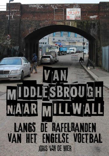 Van Middlesbrough naar Millwall 9789082375848, Verzenden, Zo goed als nieuw, Joris van de Wier