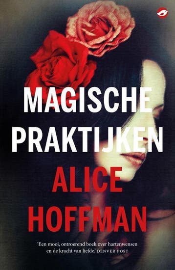 Magische praktijken / Magische praktijken / 3 9789492086747, Verzenden, Zo goed als nieuw, Alice Hoffman