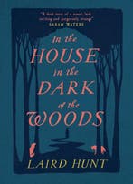In the House in the Dark of the Woods 9781911590200, Verzenden, Laird Hunt