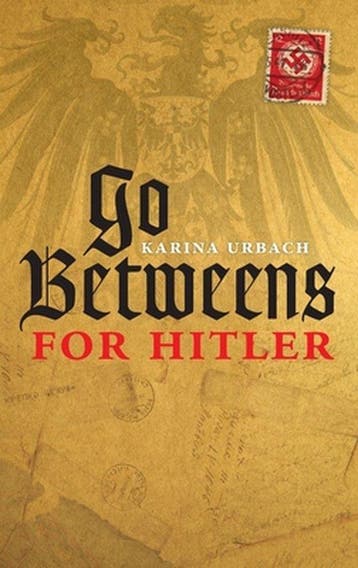 Go-Betweens For Hitler 9780198703662 Karina Urbach, Verzenden, Zo goed als nieuw, Karina Urbach