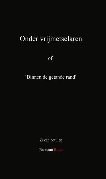 Onder Vrijmetselaren 9789464021509 Bastiaan Rood, Verzenden, Bastiaan Rood