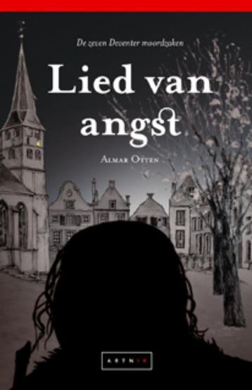 Lied van Angst / De zeven Deventer moordzaken 9789081081887, Verzenden, Zo goed als nieuw, Almar Otten
