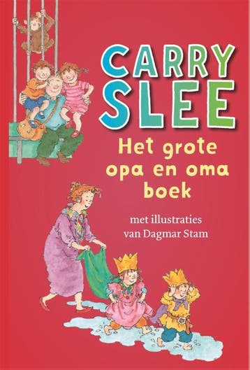 Het grote opa en oma boek 9789048831869 Carry Slee, Verzenden, Zo goed als nieuw, Carry Slee