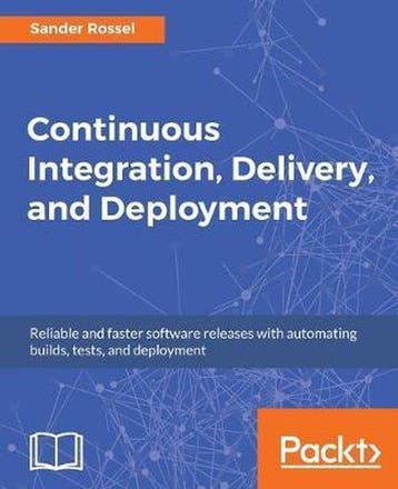 Continuous Integration, Delivery, and Deployment, Verzenden, Sander Rossel