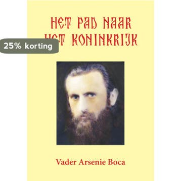Het pad naar het koninkrijk 9789087597580 Arsenie Boca, Verzenden, Arsenie Boca