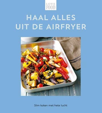 Haal alles uit de airfryer / Love Food 9789036650076, Verzenden, Zo goed als nieuw, Nextquisite archive