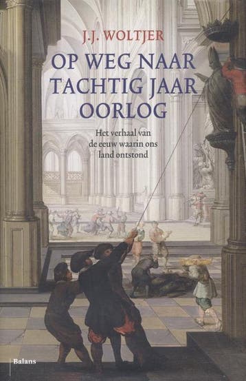 Op weg naar tachtig jaar oorlog 9789460033599 J.J. Woltjer, Verzenden, Gelezen, J.J. Woltjer