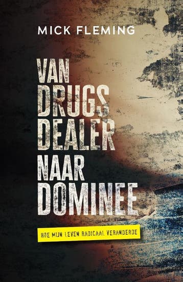 Van drugsdealer naar dominee 9789033804717 Mick Fleming, Verzenden, Zo goed als nieuw, Mick Fleming