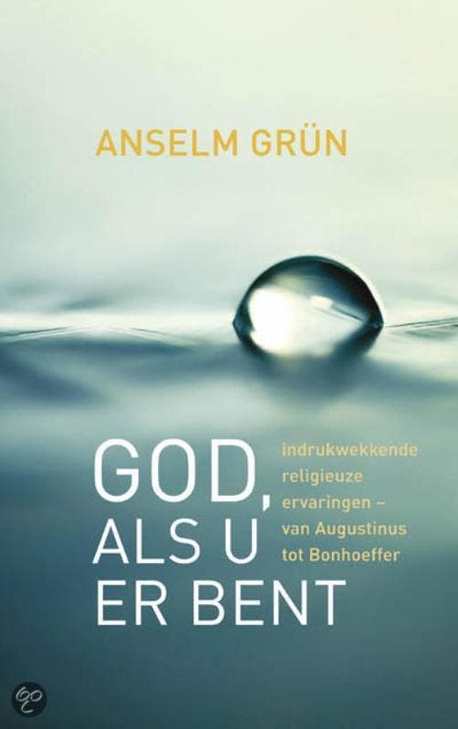 God, als U er bent 9789059951921 Anselm Grün, Boeken, Esoterie en Spiritualiteit, Zo goed als nieuw, Verzenden