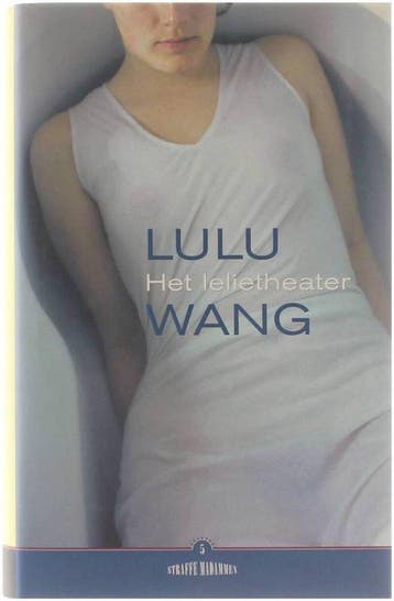 Het Lelietheater - Lulu Wang 9789056176402 Lulu Wang, Verzenden, Lulu Wang