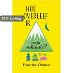 Hoe overleef ik mijn vakantie? / Hoe overleef ik / 2, Verzenden, Francine Oomen