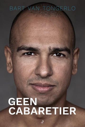 Geen Cabaretier 9789491456695 Bart van Tongerlo, Boeken, Verzenden, Gelezen, Bart van Tongerlo