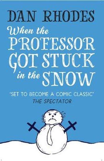 When the Professor Got Stuck in the Snow 9781910709016, Verzenden, Gelezen, Dan Rhodes
