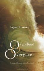 Overvloed en overgave 9789023926788 Arjan Plaisier, Verzenden, Gelezen, Arjan Plaisier