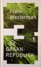 De graanrepubliek 9789045002170 Frank Westerman, Verzenden, Frank Westerman