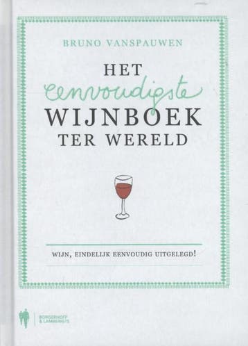 Het eenvoudigste wijnboek ter wereld 9789089313218, Boeken, Verzenden, Zo goed als nieuw, Bruno Vanspauwen