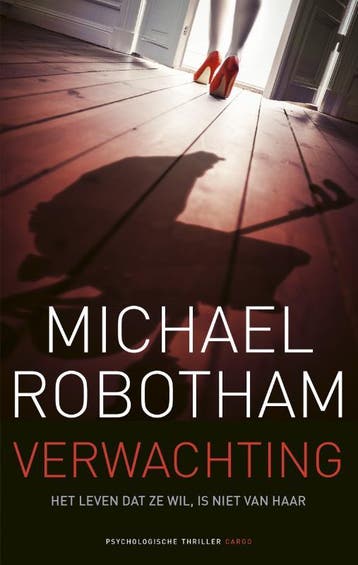 Verwachting 9789023489009 Michael Robotham, Boeken, Verzenden, Zo goed als nieuw, Michael Robotham