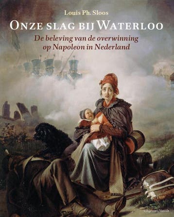 Onze Slag bij Waterloo 9789460042089 Louis Ph. Sloos, Verzenden, Louis Ph. Sloos