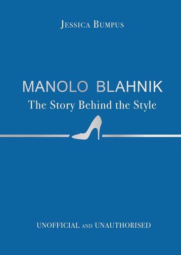 Manolo Blahnik: The Story Behind the Style / The Story, Verzenden, Zo goed als nieuw, Jessica Bumpus