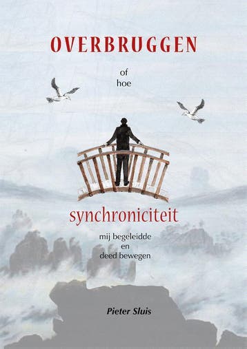 Overbruggen of hoe synchroniciteit mij heeft begeleid en, Verzenden, Pieter Sluis