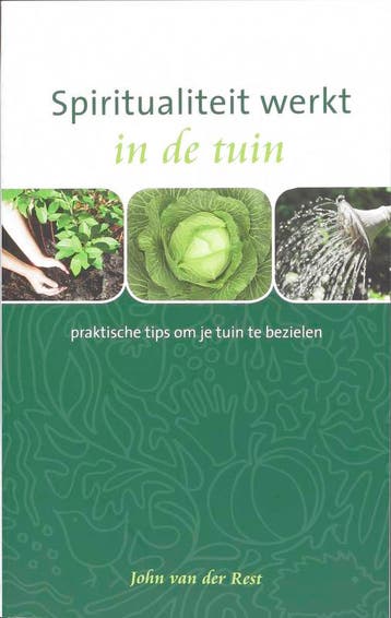 Spiritualiteit werkt in de tuin / Spiritualiteit werkt, Boeken, Verzenden, Gelezen, J. van der Rest