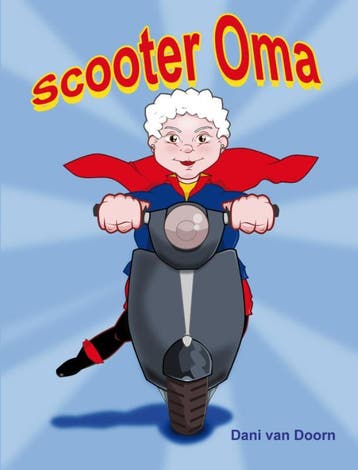 Scooter oma 9789491777226 Dani van Doorn, Verzenden, Dani van Doorn