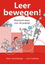 Leer Bewegen! Motorisch leren voor de praktijk 9789076837420, Verzenden, Zo goed als nieuw, Geert Savelsbergh