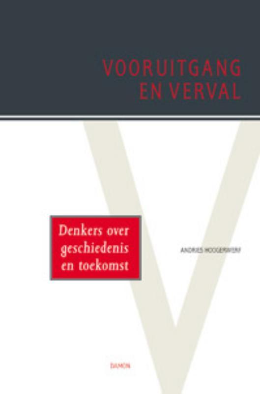 Vooruitgang en verval 9789055736874 A. Hoogerwerf, Boeken, Filosofie, Zo goed als nieuw, Verzenden