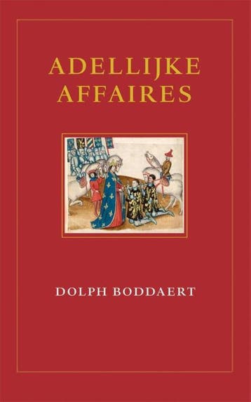 Adellijke affaires 9789490258184 Dolph Boddaert, Boeken, Verzenden, Gelezen, Dolph Boddaert