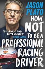 How Not to Be a Professional Racing Driver 9780241404164, Verzenden, Jason Plato