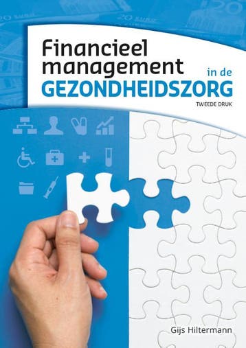 Financieel management in de gezondheidszorg 9789083024530, Verzenden, Zo goed als nieuw, Gijs Hiltermann