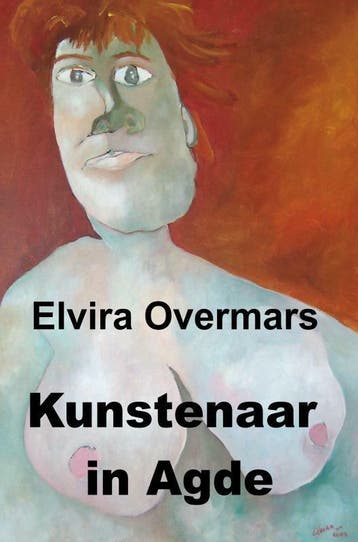 Kunstenaar in Agde 9789402183740 Elvira Overmars, Verzenden, Elvira Overmars