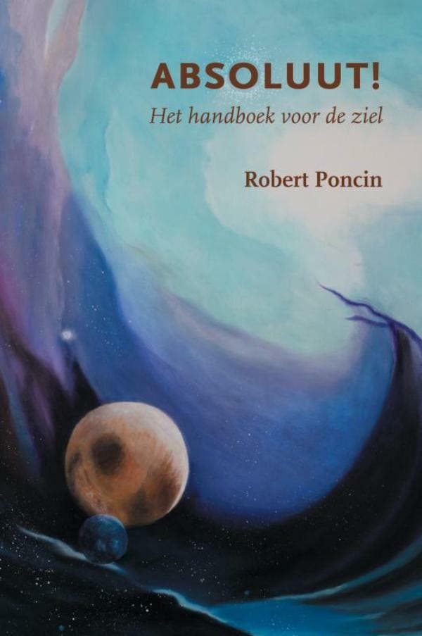 Absoluut! 9789464355420 Robert Poncin, Boeken, Esoterie en Spiritualiteit, Zo goed als nieuw, Verzenden