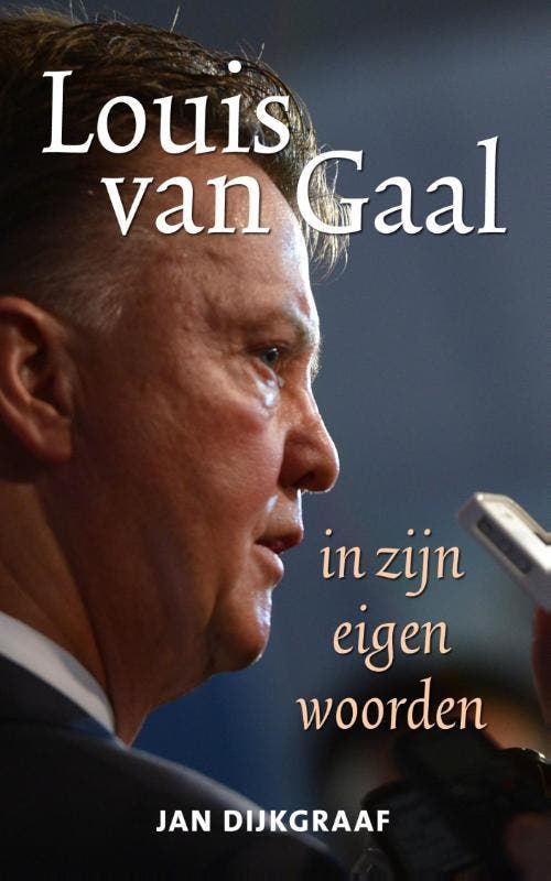 Louis van Gaal in zijn eigen woorden 9789045316529, Livres, Politique & Société, Envoi