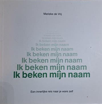 Ik beken mijn naam 9789077326008 Marieke de Vrij, Verzenden, Zo goed als nieuw, Marieke de Vrij
