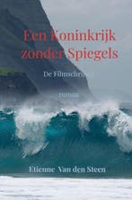 Een Koninkrijk zonder Spiegels 9789464924428, Verzenden, Etienne Van den Steen