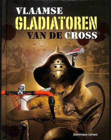 Vlaamse gladiatoren van de cross 9789081995917, Verzenden, Dominique Lampo
