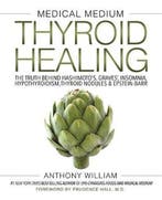 Medical Medium Thyroid Healing 9781401948368 Anthony William, Verzenden, Zo goed als nieuw, Anthony William