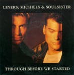 Leyers, Michiels &amp; Soulsister - Through Before We Starte, Verzenden, Gebruikt