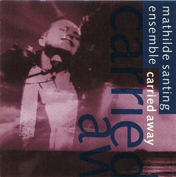 Mathilde Santing Ensemble - Carried Away, Verzenden