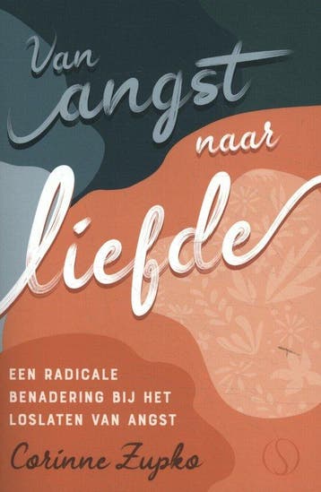 Van angst naar liefde 9789492995292 Corinne Zupko, Boeken, Verzenden, Zo goed als nieuw, Corinne Zupko