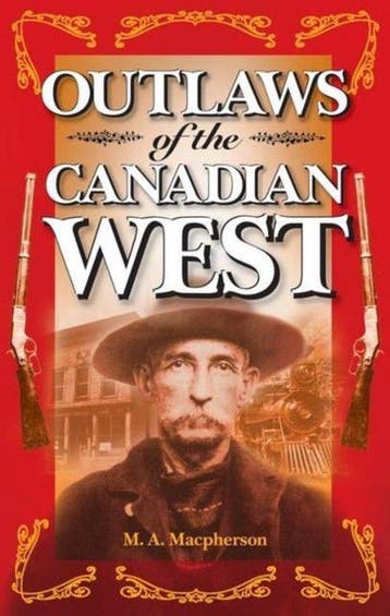 Outlaws of the Canadian West 9781551051666 M.A. Macpherson, Verzenden, M.A. Macpherson