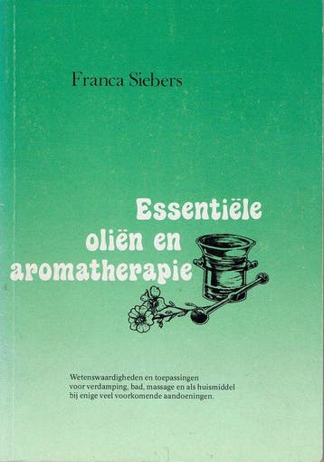 Essentiele oliën en aromatherapie - Franca Siebers - 9789065, Verzenden