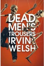 Dead Mens Trousers 9781787330771 Irvine Welsh, Verzenden, Gelezen, Irvine Welsh